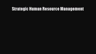[PDF Download] Strategic Human Resource Management [Download] Full Ebook