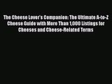 Download The Cheese Lover's Companion: The Ultimate A-to-Z Cheese Guide with More Than 1000