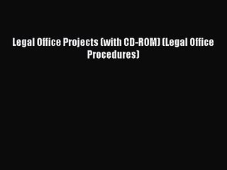 [PDF Download] Legal Office Projects (with CD-ROM) (Legal Office Procedures) [PDF] Full Ebook