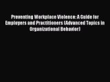 [PDF Download] Preventing Workplace Violence: A Guide for Employers and Practitioners (Advanced