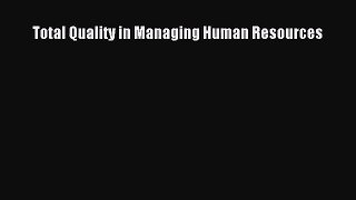 [PDF Download] Total Quality in Managing Human Resources [Download] Online