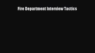 [PDF Download] Fire Department Interview Tactics [PDF] Online