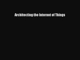 [PDF Download] Architecting the Internet of Things [PDF] Online