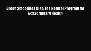 Read Green Smoothies Diet: The Natural Program for Extraordinary Health PDF Online