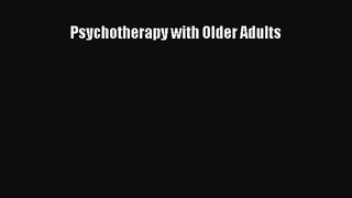 [PDF Download] Psychotherapy with Older Adults [PDF] Full Ebook
