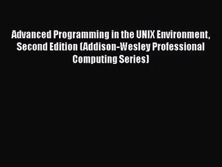 [PDF Download] Advanced Programming in the UNIX Environment Second Edition (Addison-Wesley