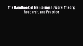 [PDF Download] The Handbook of Mentoring at Work: Theory Research and Practice [Download] Full