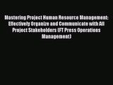 [PDF Download] Mastering Project Human Resource Management: Effectively Organize and Communicate