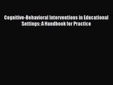 [PDF Download] Cognitive-Behavioral Interventions in Educational Settings: A Handbook for Practice