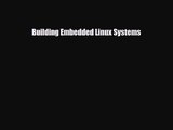 [PDF Download] Building Embedded Linux Systems [Read] Full Ebook