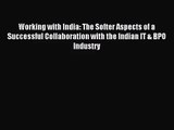 [PDF Download] Working with India: The Softer Aspects of a Successful Collaboration with the