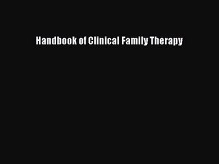 [PDF Download] Handbook of Clinical Family Therapy [PDF] Online