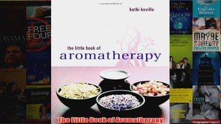 Download PDF  The Little Book of Aromatherapy FULL FREE