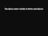 Download The Spice Lover's Guide to Herbs and Spices PDF Online