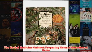 Download PDF  The Herbal Medicine Cabinet Preparing Natural Remedies at Home FULL FREE