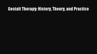 [PDF Download] Gestalt Therapy: History Theory and Practice [PDF] Full Ebook