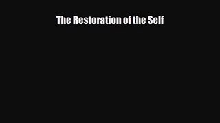 [PDF Download] The Restoration of the Self [Download] Online