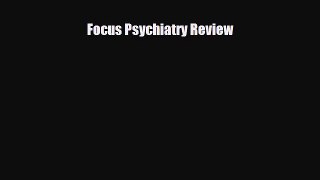 [PDF Download] Focus Psychiatry Review [Download] Full Ebook