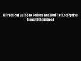 [PDF Download] A Practical Guide to Fedora and Red Hat Enterprise Linux (6th Edition) [Read]