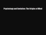 [PDF Download] Psychology and Evolution: The Origins of Mind [PDF] Online
