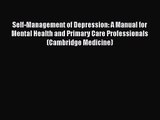 [PDF Download] Self-Management of Depression: A Manual for Mental Health and Primary Care Professionals
