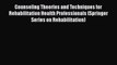 [PDF Download] Counseling Theories and Techniques for Rehabilitation Health Professionals (Springer