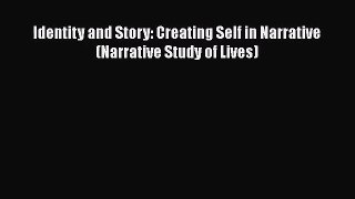 [PDF Download] Identity and Story: Creating Self in Narrative (Narrative Study of Lives) [Download]