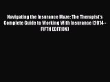 [PDF Download] Navigating the Insurance Maze: The Therapist's Complete Guide to Working With