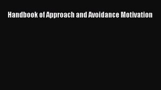 [PDF Download] Handbook of Approach and Avoidance Motivation [Download] Online