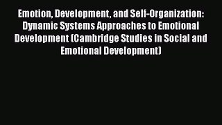 [PDF Download] Emotion Development and Self-Organization: Dynamic Systems Approaches to Emotional
