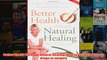 Download PDF  Better Health Through Natural Healing How to get well without drugs or surgery FULL FREE