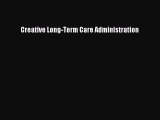 [PDF Download] Creative Long-Term Care Administration [Read] Online