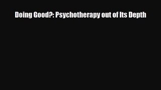 [PDF Download] Doing Good?: Psychotherapy out of Its Depth [Download] Online