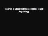 [PDF Download] Theories of Object Relations: Bridges to Self Psychology [Read] Full Ebook