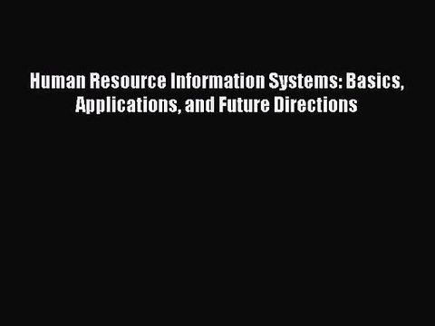 [PDF Download] Human Resource Information Systems: Basics Applications and Future Directions