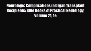 [PDF Download] Neurologic Complications in Organ Transplant Recipients: Blue Books of Practical