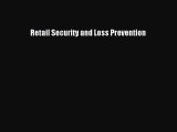[PDF Download] Retail Security and Loss Prevention [Download] Online
