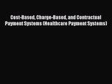 [PDF Download] Cost-Based Charge-Based and Contractual Payment Systems (Healthcare Payment