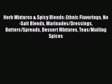 Read Herb Mixtures & Spicy Blends: Ethnic Flavorings No-Salt Blends Marinades/Dressings Butters/Spreads