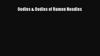 Download Oodles & Oodles of Ramen Noodles PDF Online