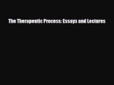 [PDF Download] The Therapeutic Process: Essays and Lectures [Read] Full Ebook
