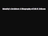 [PDF Download] Identity's Architect: A Biography of Erik H. Erikson [Read] Full Ebook