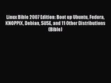 [PDF Download] Linux Bible 2007 Edition: Boot up Ubuntu Fedora KNOPPIX Debian SUSE and 11 Other