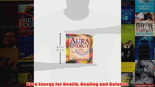 Download PDF  Aura Energy for Health Healing and Balance FULL FREE