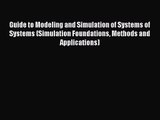 [PDF Download] Guide to Modeling and Simulation of Systems of Systems (Simulation Foundations