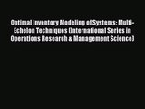 [PDF Download] Optimal Inventory Modeling of Systems: Multi-Echelon Techniques (International