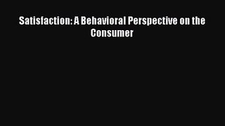 [PDF Download] Satisfaction: A Behavioral Perspective on the Consumer [Read] Full Ebook