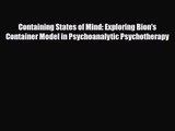 [PDF Download] Containing States of Mind: Exploring Bion's Container Model in Psychoanalytic