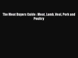 Read The Meat Buyers Guide : Meat Lamb Veal Pork and Poultry Ebook Online