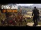 Dying Light : The Following Expansion Beta Gameplay PC
